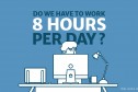 私達は毎日8時間働かなくてはいけないのか